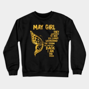 Golden Butterfly Birthday Girl T-shirt May Girl They Whispered To Her You Can't Withstand The Storm T-shirt Crewneck Sweatshirt